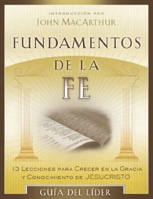 Fundamentos de La Fe - Guía del Líder (Rústica)