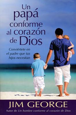 Un Papá Conforme al Corazón de Dios (Rústica)