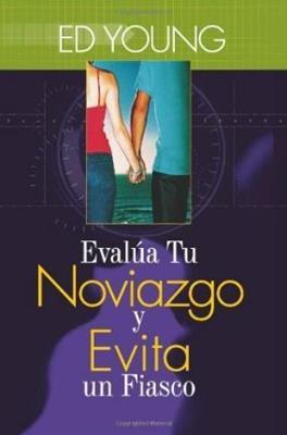 Evalúa Tu Noviazgo y Evita Un Fiasco