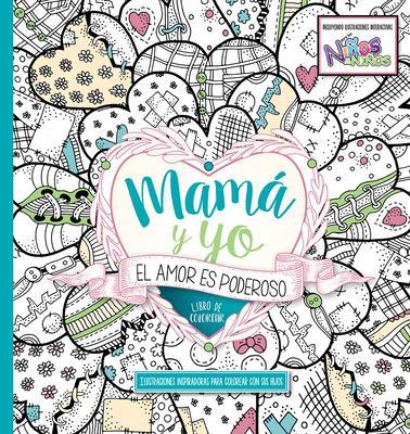 Mamá y Yo: El Amor Es Poderoso (Rústica)