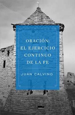 Oración: El Ejercicio continuo de la Fe