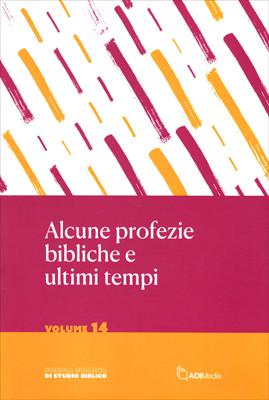 Alcune profezie bibliche e ultimi tempi (Brossura)