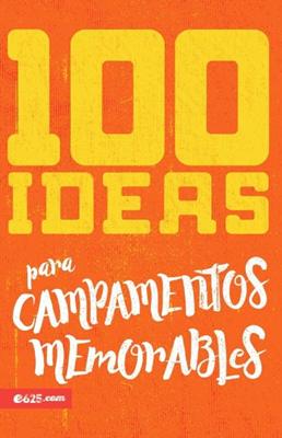 100 Ideas Para Campamentos Memorables