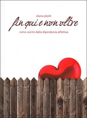 Fin qui e non oltre - Come uscire dalla dipendenza affettiva