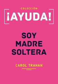 ¡AYUDA! Soy Madre Soltera (rústica) [Libro]