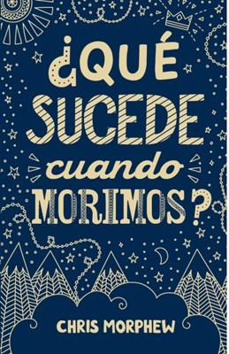 ¿Qué Sucede Cuando Morimos? (Rústica)