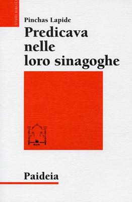 Predicava nelle loro sinagoghe