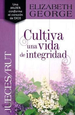 Cultiva una Vida de Integridad (Rústica) [Libro]