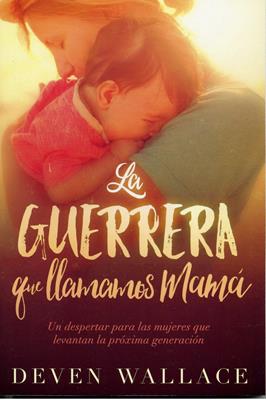 La Guerrera que Llamamos Mamá