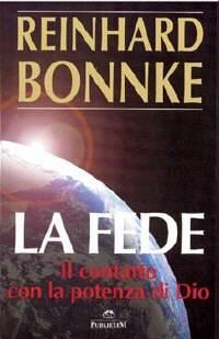 La fede - Il contatto con la potenza di Dio