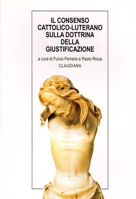 Il consenso cattolico - luterano sulla dottrina della giustificazione (Brossura)
