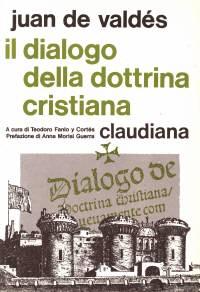 Il dialogo della dottrina cristiana - A cura di Teodoro Fanlo Y Cortes