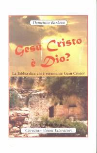 Gesù cristo è Dio? La Bibbia dice chi è veramente Gesù Cristo?