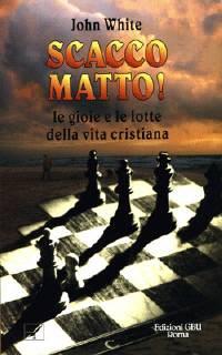 Scacco matto - Le gioie e le lotte della vita cristiana (Brossura)