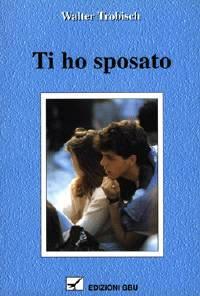 Ti ho sposato (Brossura)