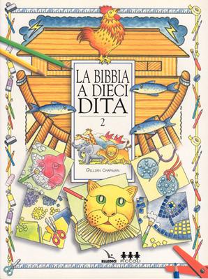 La Bibbia a 10 dita - Vol. 2 - Idee per lavoretti per fanciulli di 6-12 anni