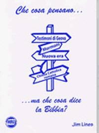 Che cosa pensano... ma che cosa dice la Bibbia?
