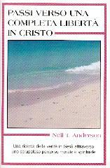 Passi verso una completa libertà in Cristo - Una ricerca della verità in Gesù attraverso uno scrupoloso percorso morale e spirituale (Spillato)