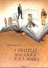 I fratelli ieri oggi e la Bibbia