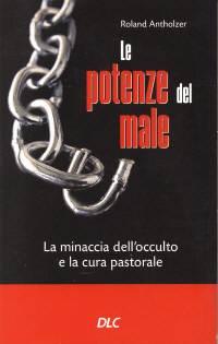 Le potenze del male - La minaccia dell'occulto e la cura pastorale