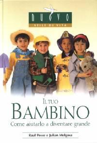 Il tuo bambino - Come aiutarlo a diventare grande (Copertina rigida)