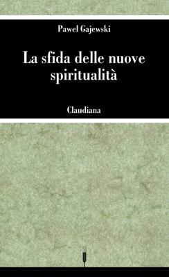La sfida delle nuove spiritualità (Brossura)