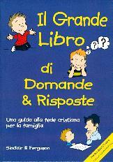 Il grande libro di Domande & Risposte - Una guida alla fede Cristiana per la famiglia