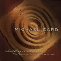 Scribbling in the Sand - Best of Michael Card - Live