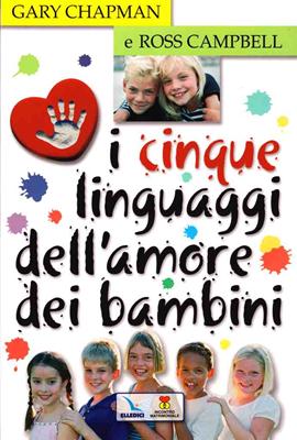 I cinque linguaggi dell'amore dei bambini