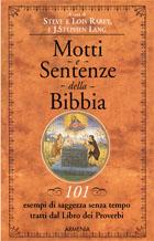 Motti e sentenze della Bibbia - 101esempi di saggezza senza tempo tratti dal libro dei Proverbi