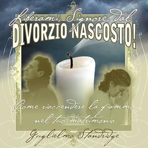 Liberami Signore dal divorzio nascosto - Come riaccendere la fiamma nel tuo matrimonio