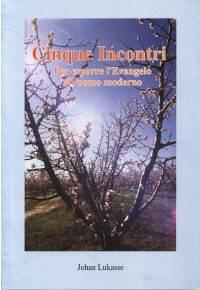 Cinque incontri per esporre l'Evangelo all'uomo moderno