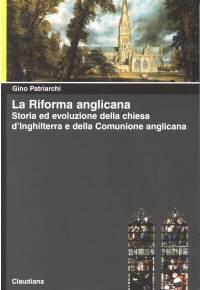 La Riforma Anglicana - Storia ed evoluzione della chiesa d'Inghilterra e della Comunione Anglicana (Brossura)