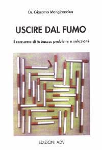 Uscire dal fumo - Il consumo di tabacco: problemi e soluzioni