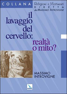 Il lavaggio del cervello: realtà o mito? (Brossura)