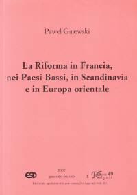 La Riforma in Francia, nei Paesi Bassi, in Scandinavia e in Europa Orientale