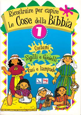 Ricostruire per capire le cose della Bibbia - Vol. 1: Costumi, Sigilli e gioielli, Vasi e lampade (Spillato)