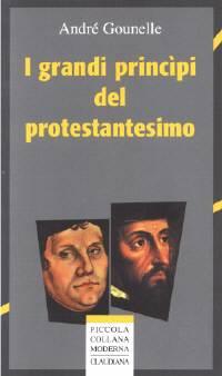 I grandi principi del protestantesimo (Brossura)