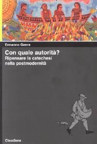 Con quale autorità? - Ripensare la catechesi nella postmodernità (Brossura)