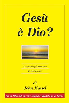 Gesù è Dio? - La domanda più importante dei nostri giorni