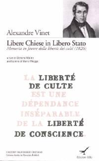 Libere Chiese in Libero Stato - Memoria in favore della libertà dei culti (1826) - A cura di Stefano Molino; Postfazione di Mario Miegge (Brossura)