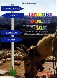 Uomini sulle vie - Incontri con Dio che portano alla certezza della vita eterna