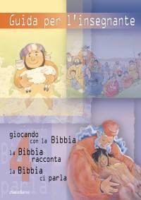 Guida per l'insegnante 4 (Giocando con la Bibbia, La Bibbia Racconta, La Bibbia ci parla Vol. 4)