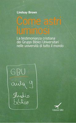 Come astri luminosi - La testimonianza cristiana dei Gruppi Biblici Universitari nelle università di tutto il mondo