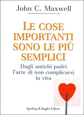 Le cose importanti sono le più semplici - Dagli antichi padri l'arte di non complicarsi la vita