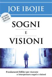 Sogni e visioni - Fondamenti biblici per ricevere ed interpretare sogni e visioni