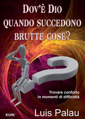 Dov'è Dio quando succedono brutte cose?