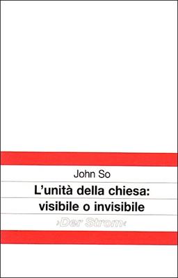 L'unità della chiesa: visibile o invisibile