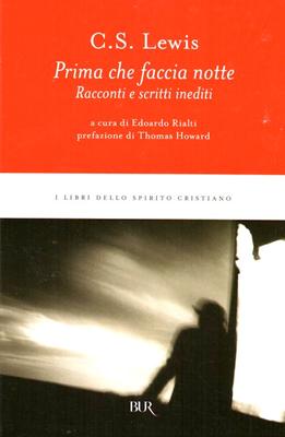 Prima che faccia notte - Racconti e scritti inediti