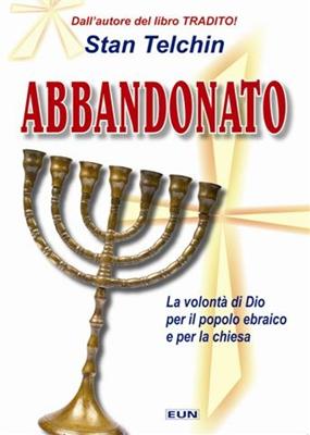 Abbandonato - La volontà di Dio per il popolo ebraico e per la chiesa